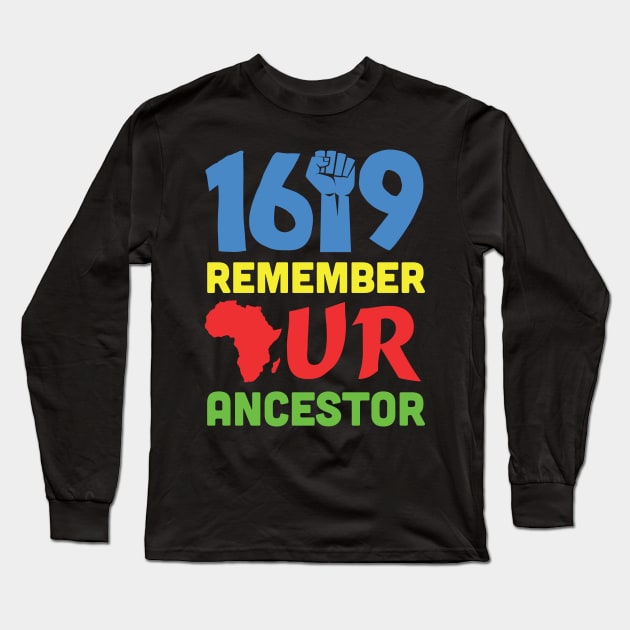 1619 Remember Our Ancestors Black History Long Sleeve T-Shirt by busines_night